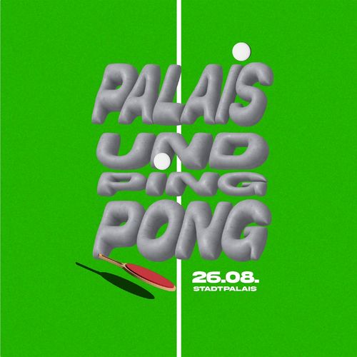 StadtPalais | "Palais & Ping Pong" am 26. August